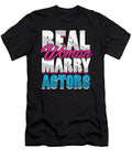 Real Woman Marry Actor Actors Wife Actress Theatre Gift Thomas Larch T-Shirt