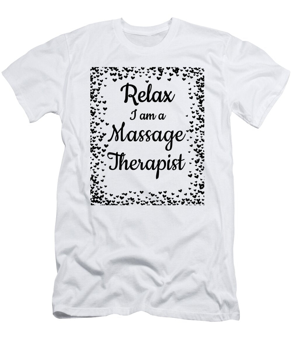 Relax Im a Massage Therapist Gift Massage Therapy Kanig Designs T-Shirt