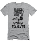 Religious Activities Director Dad Funny Gift Idea for Father Gag Joke Nothing Scares Me Funny Gift Ideas T-Shirt