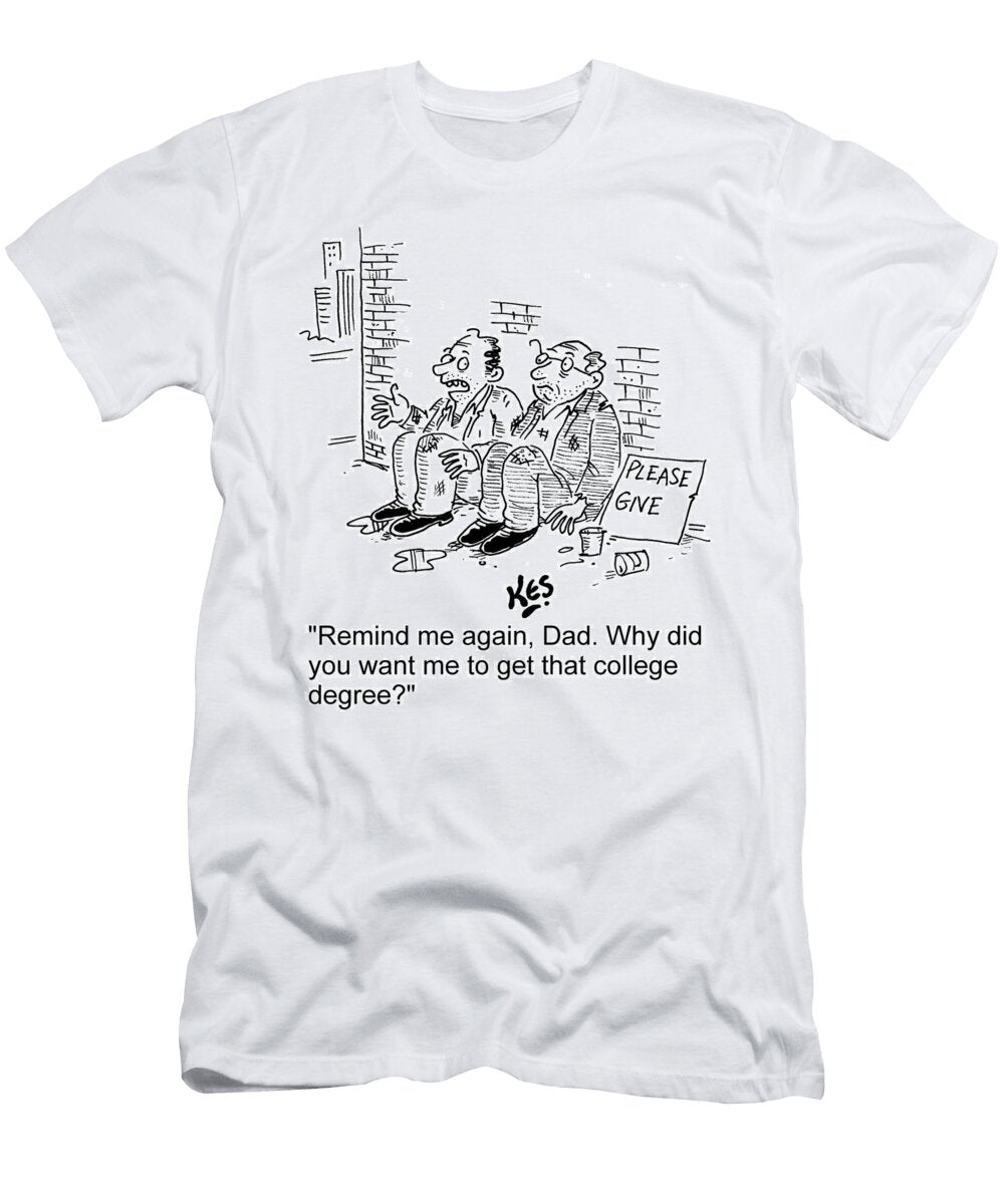 Remind Me Again Dad Why Did You Want Me to Get That Kes T-Shirt