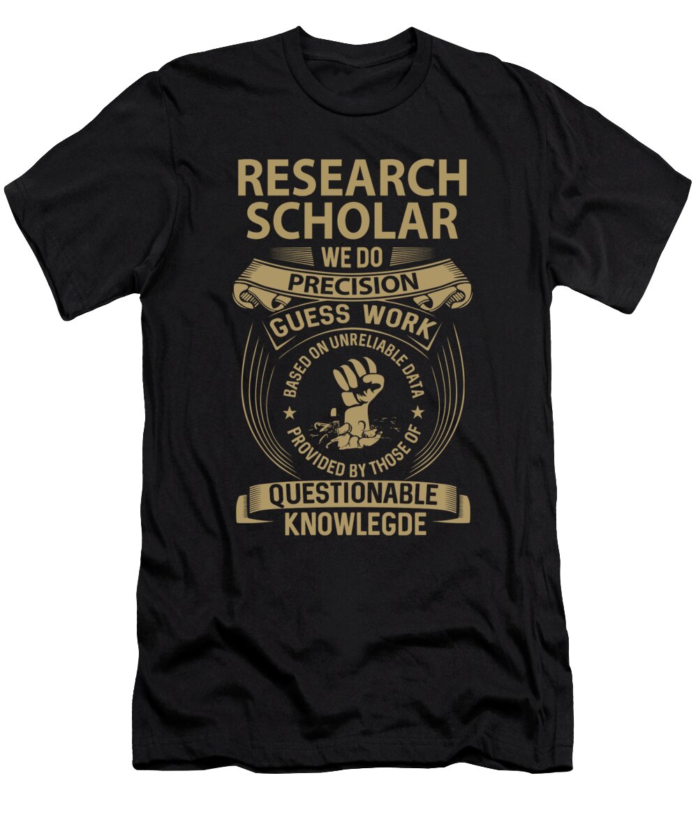 Research Scholar We Do Precision Job Gift Item Shi Hu Kang T-Shirt