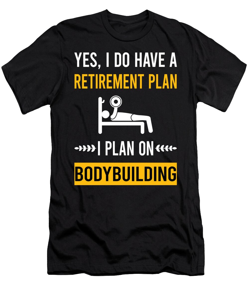 Retirement Plan Bodybuilding Bodybuilder Petrona Romero T-Shirt