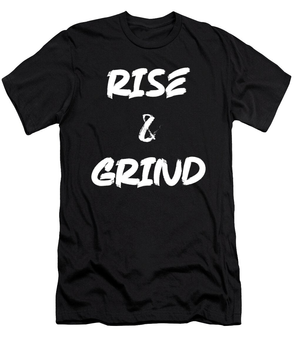 Rise and Grind Gym Hustle Success Motivational Matthew Chan T-Shirt