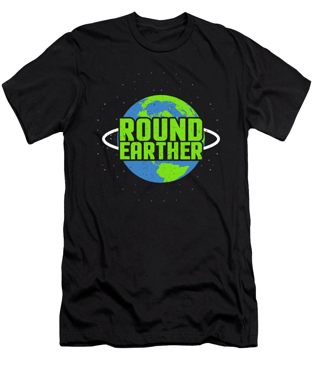 Round Earther Funny Anti Flat Earth Society Member Gift Kanig Designs T-Shirt