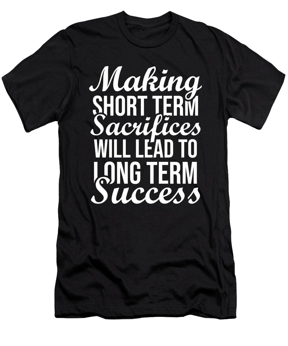 Sacrifice for Success Gym Hustle Success Motivational Matthew Chan T-Shirt