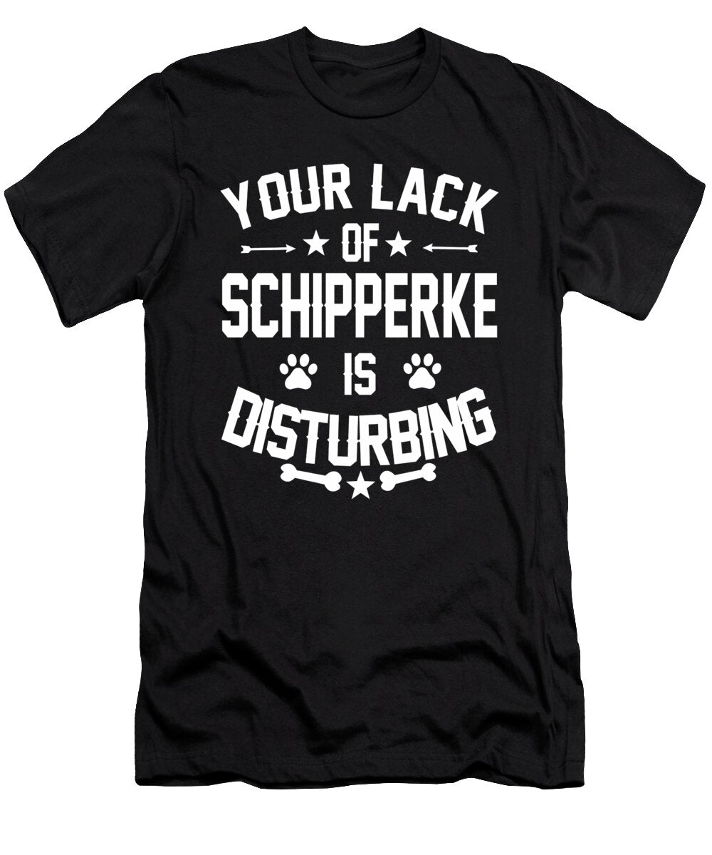 Schipperke Dog Lover Distrurbing Quote Dusan Vrdelja T-Shirt