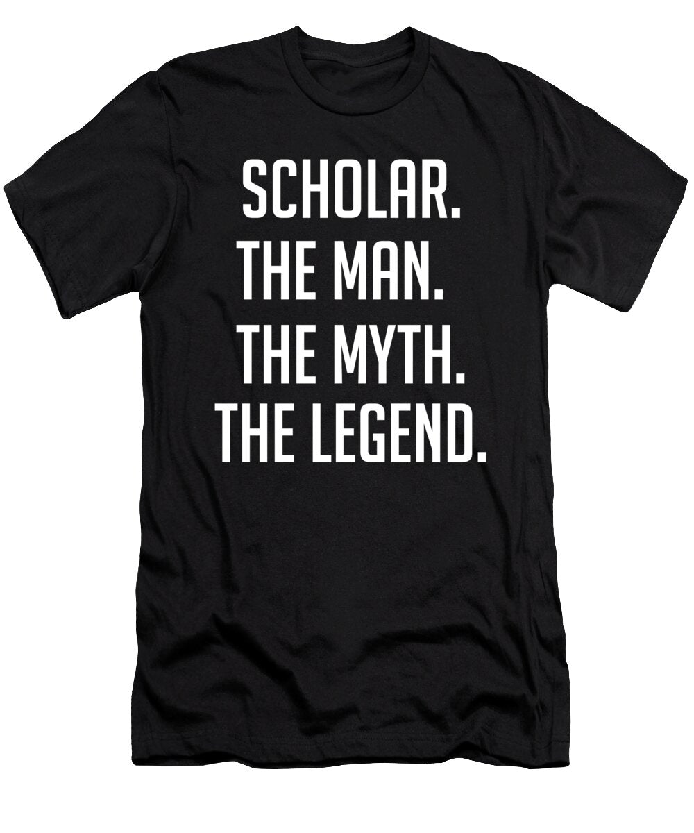 Scholar the Man the Myth the Legend Funny Secret Santa Cal Nyto T-Shirt