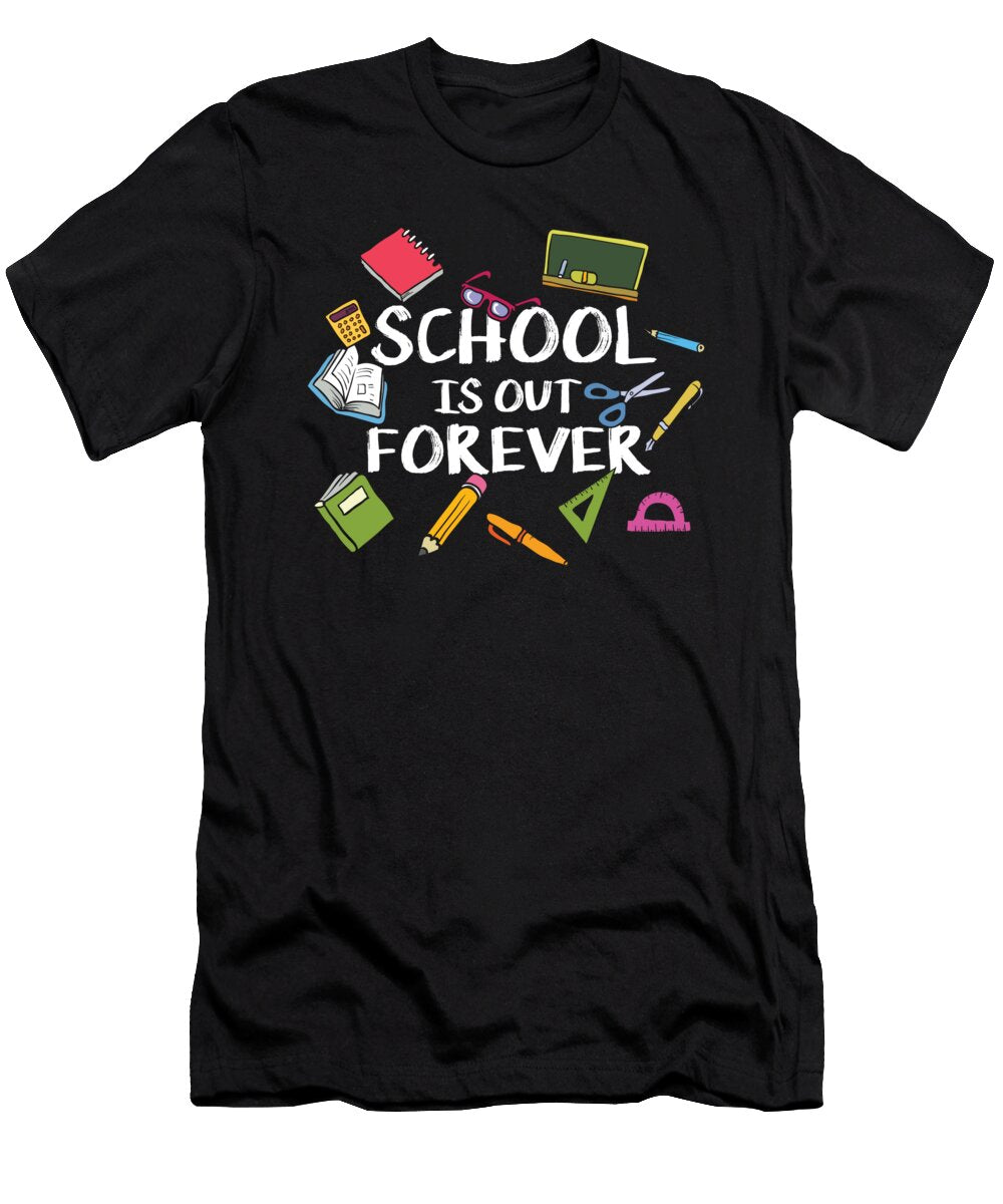 School Is Out Forever Retired Teacher Mister T-Shirt