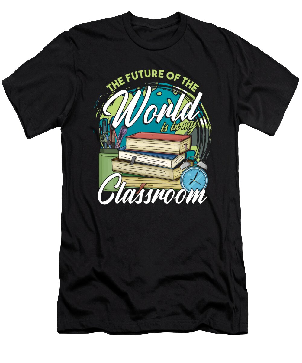 School Teacher Professor Educator Mentor the Future of the World Thomas Larch T-Shirt