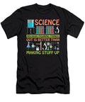 Science Because Figuring Things Out Is Better Than Making Stuff Up Scientist Gift Kanig Designs T-Shirt