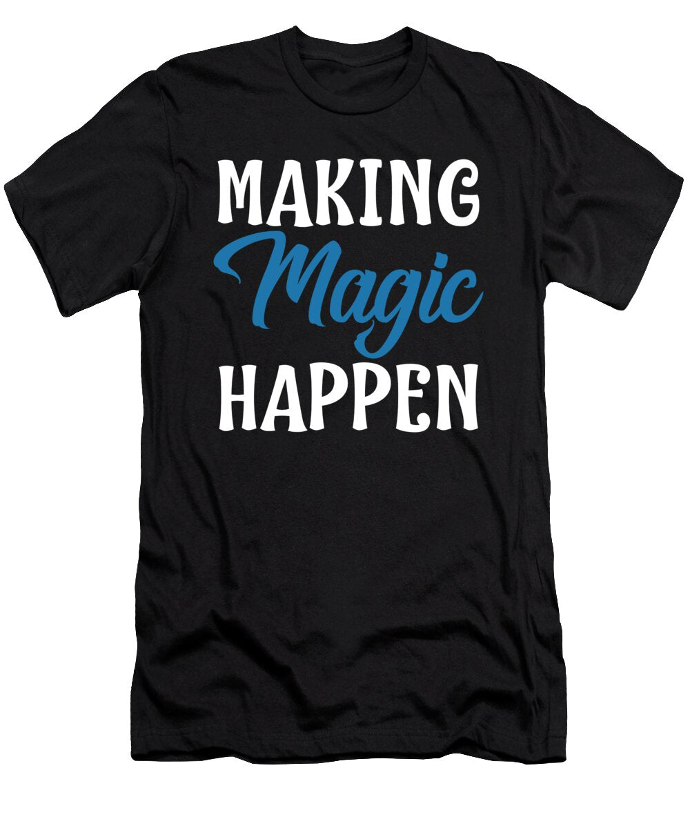 Science Making Magic Happen Scientist Gift Kanig Designs T-Shirt