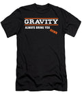 Science Nerd Student Physics Teacher Gravity Always Bring You Down Gift Thomas Larch T-Shirt