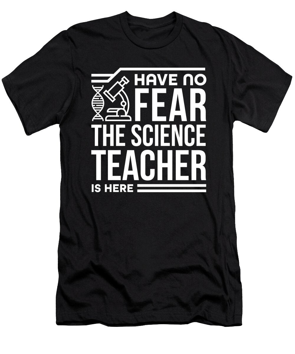 Science Teacher Gift No Fear Science Teacher Is Here Scientist Gift Kanig Designs T-Shirt