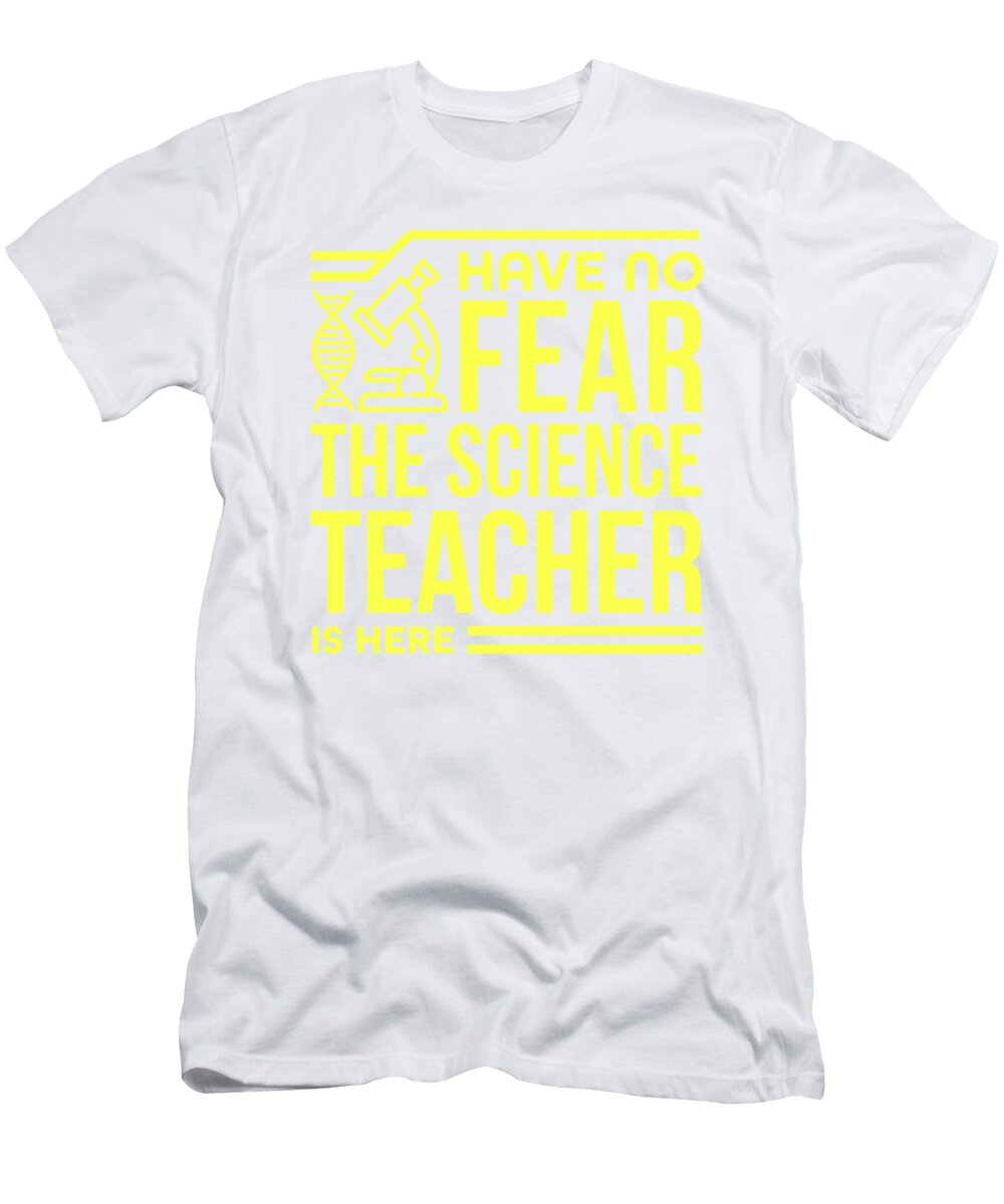 Science Teacher Gift No Fear Science Teacher Is Here Scientist Gifts Kanig Designs T-Shirt