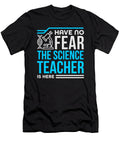 Science Teacher Gift No Fear Science Teacher Is Here Scientist Kanig Designs T-Shirt
