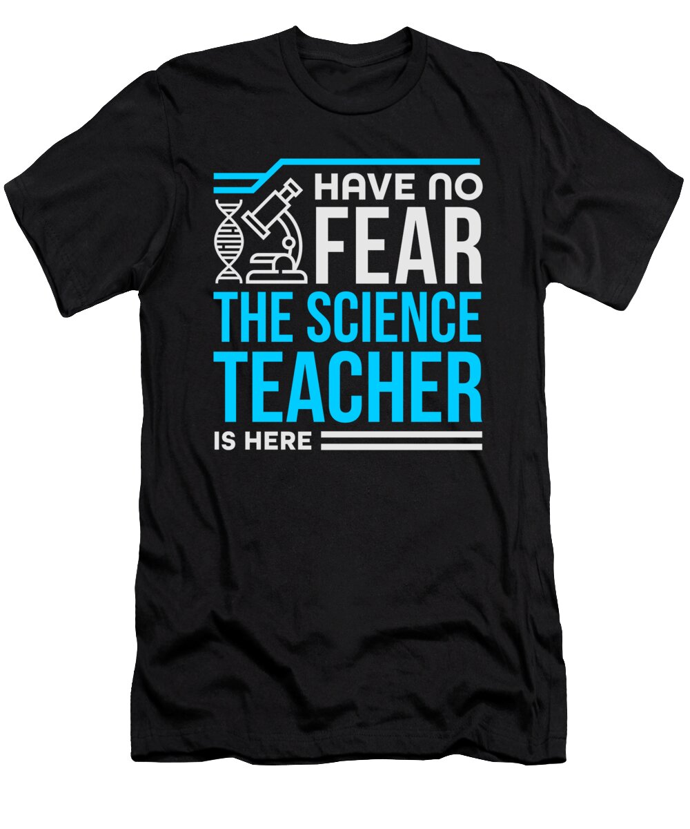 Science Teacher Gift No Fear Science Teacher Is Here Scientist Kanig Designs T-Shirt