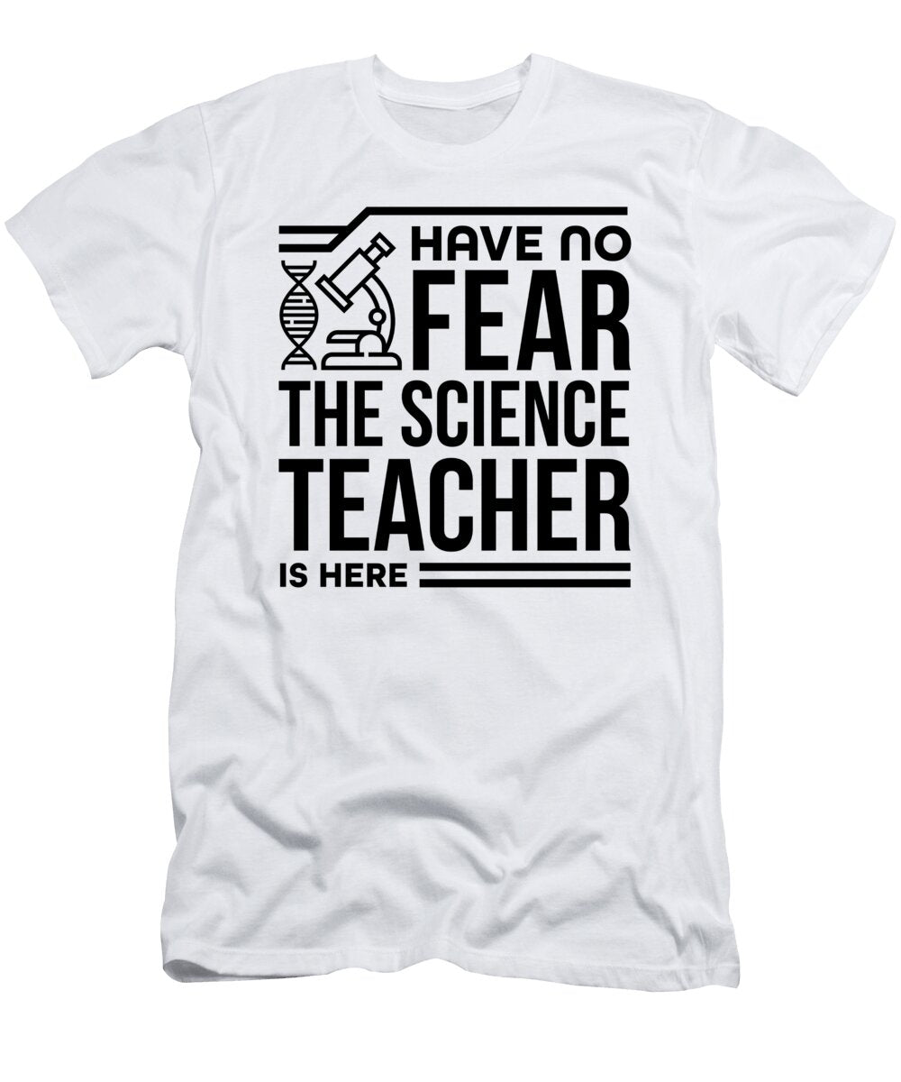 Science Teacher Gifts No Fear Science Teacher Is Here Scientist Gifts Kanig Designs T-Shirt