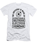 Scientist Gift Idea Universe Made of Protons Neurons Electrons Morons Scientist Gift Kanig Designs T-Shirt