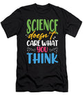 Scientist Gift Science Doesnt Care What You Think Science Kanig Designs T-Shirt