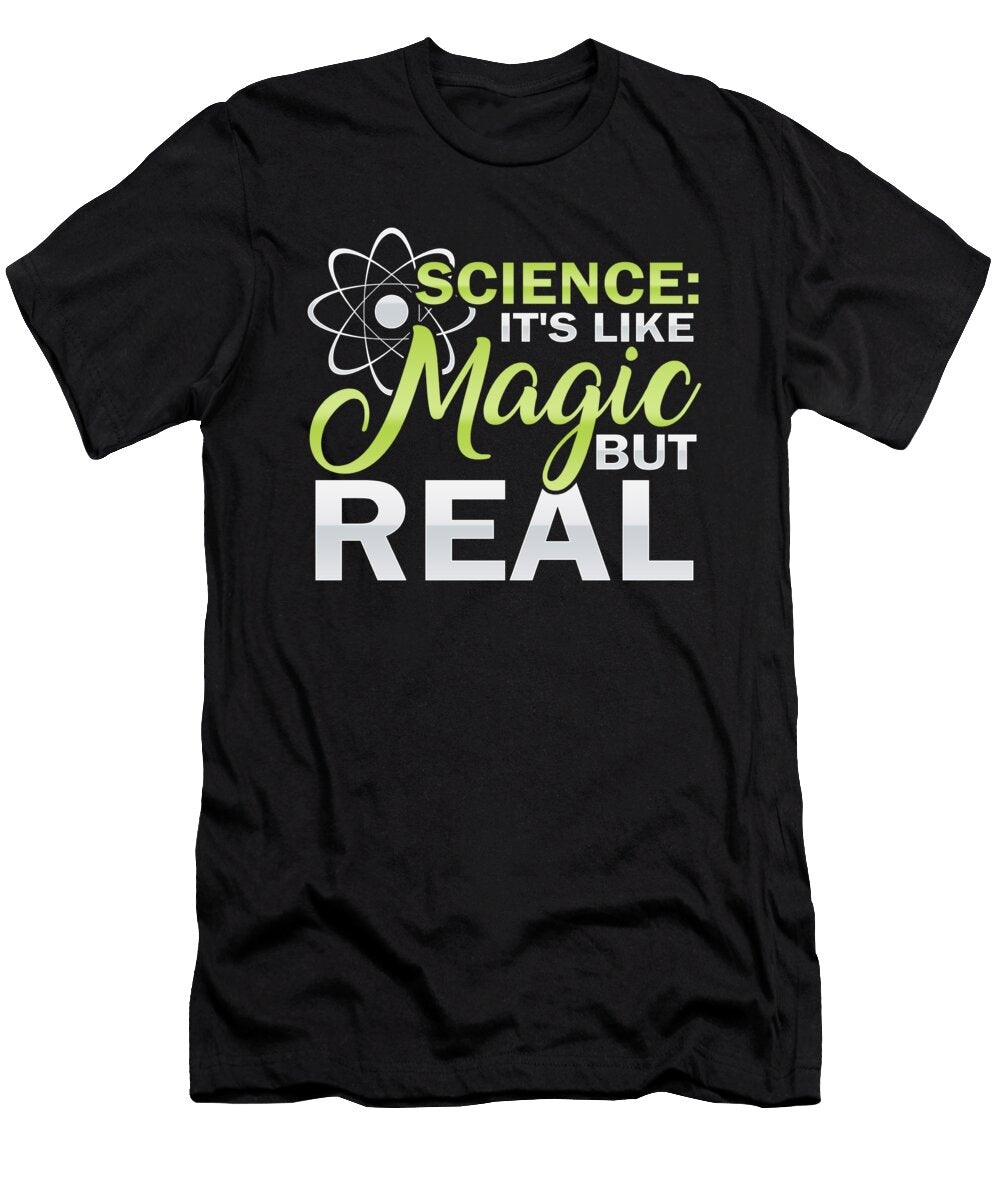 Scientist Gift Science Like Magic But Real Fun Science Kanig Designs T-Shirt