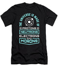 Scientist Humor Universe Made of Protons Neurons Electrons Morons Scientist Gift Kanig Designs T-Shirt