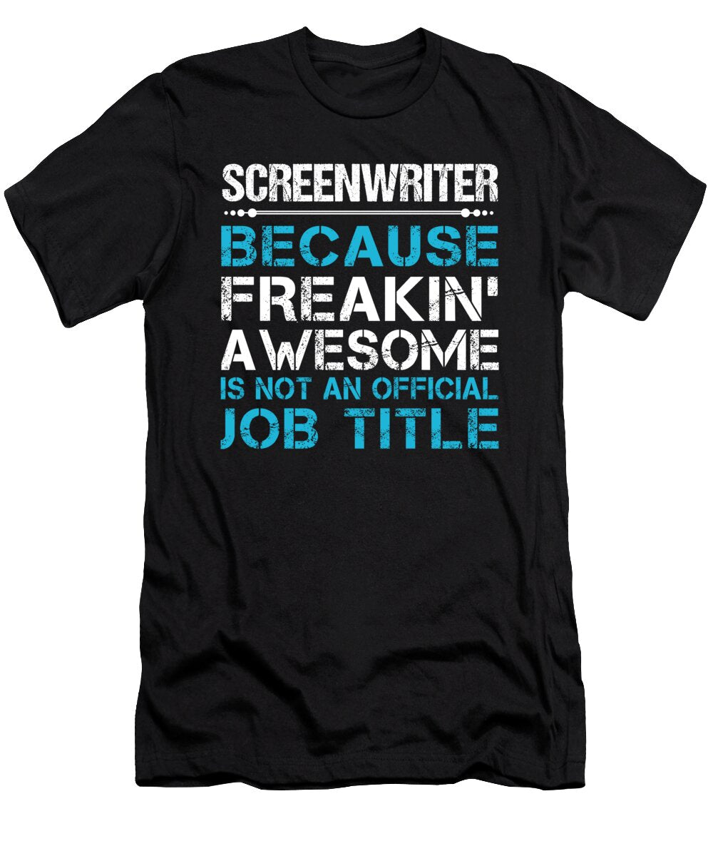 Screenwriter Freaking Awesome Job Gift Item Shi Hu Kang T-Shirt