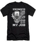 Screenwriter the Hardest Part of My Job Gift Item Shi Hu Kang T-Shirt