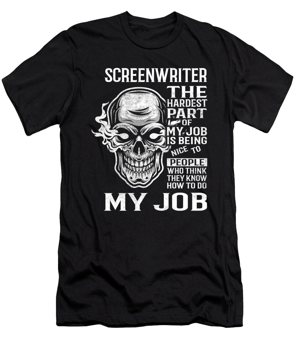 Screenwriter the Hardest Part of My Job Gift Item Shi Hu Kang T-Shirt