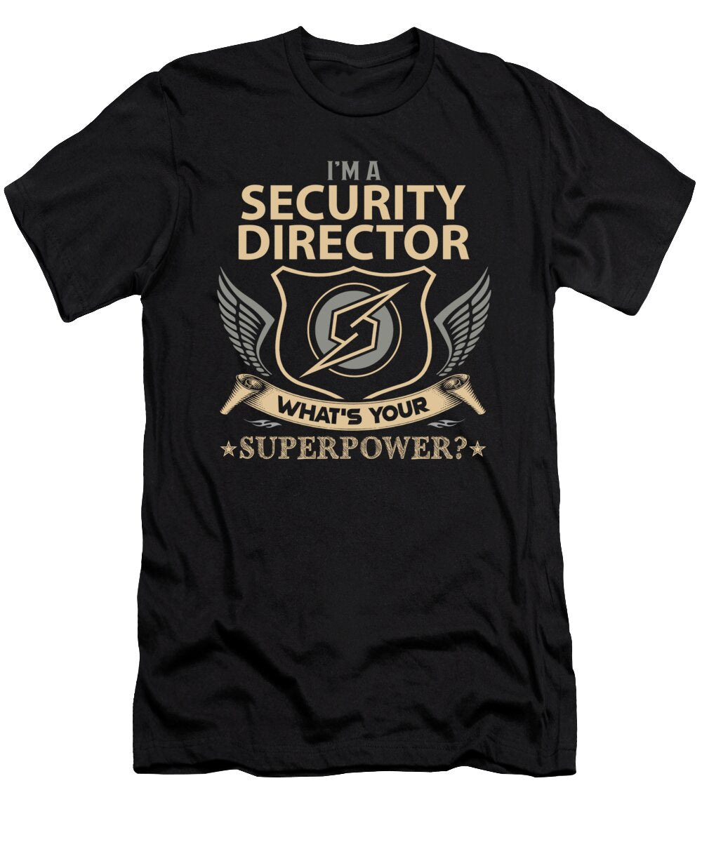 Security Director What Is Your Superpower Job Gift Item Shi Hu Kang T-Shirt