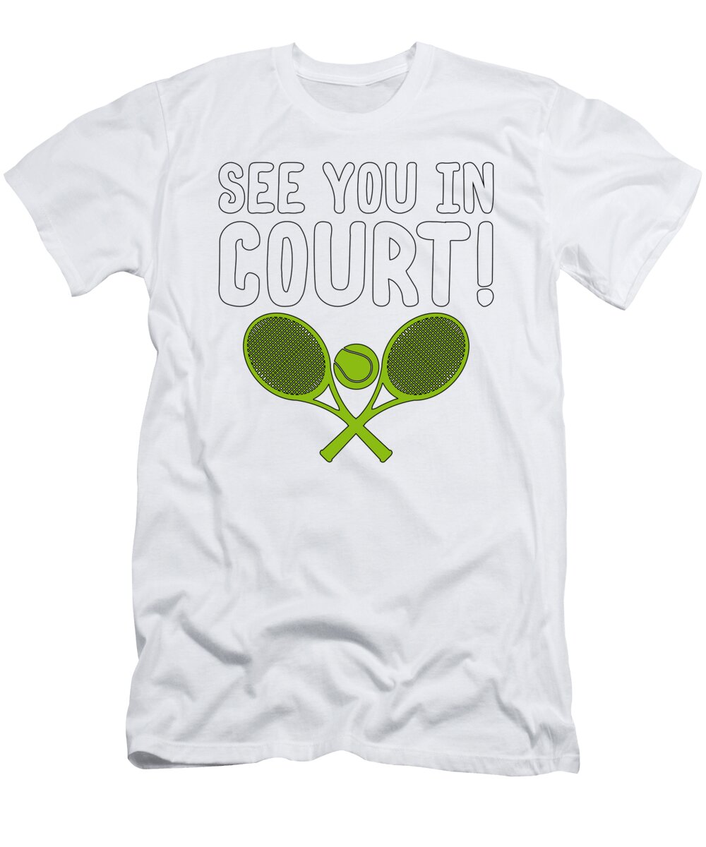 See You in Court Funny Tennis Playing Attorney Gift Kanig Designs T-Shirt