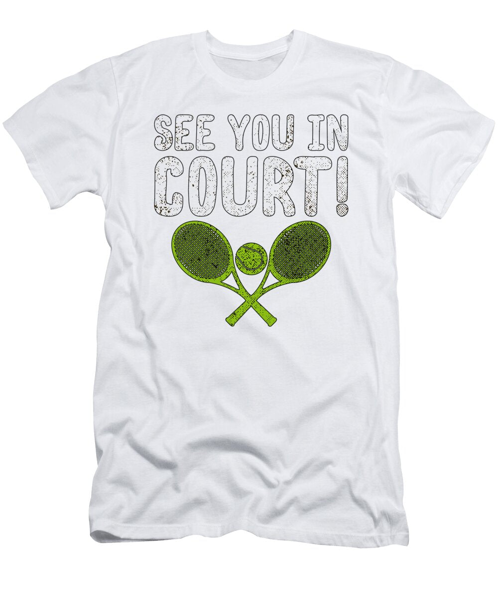 See You in Court Funny Tennis Playing Attorney Gifts Kanig Designs T-Shirt