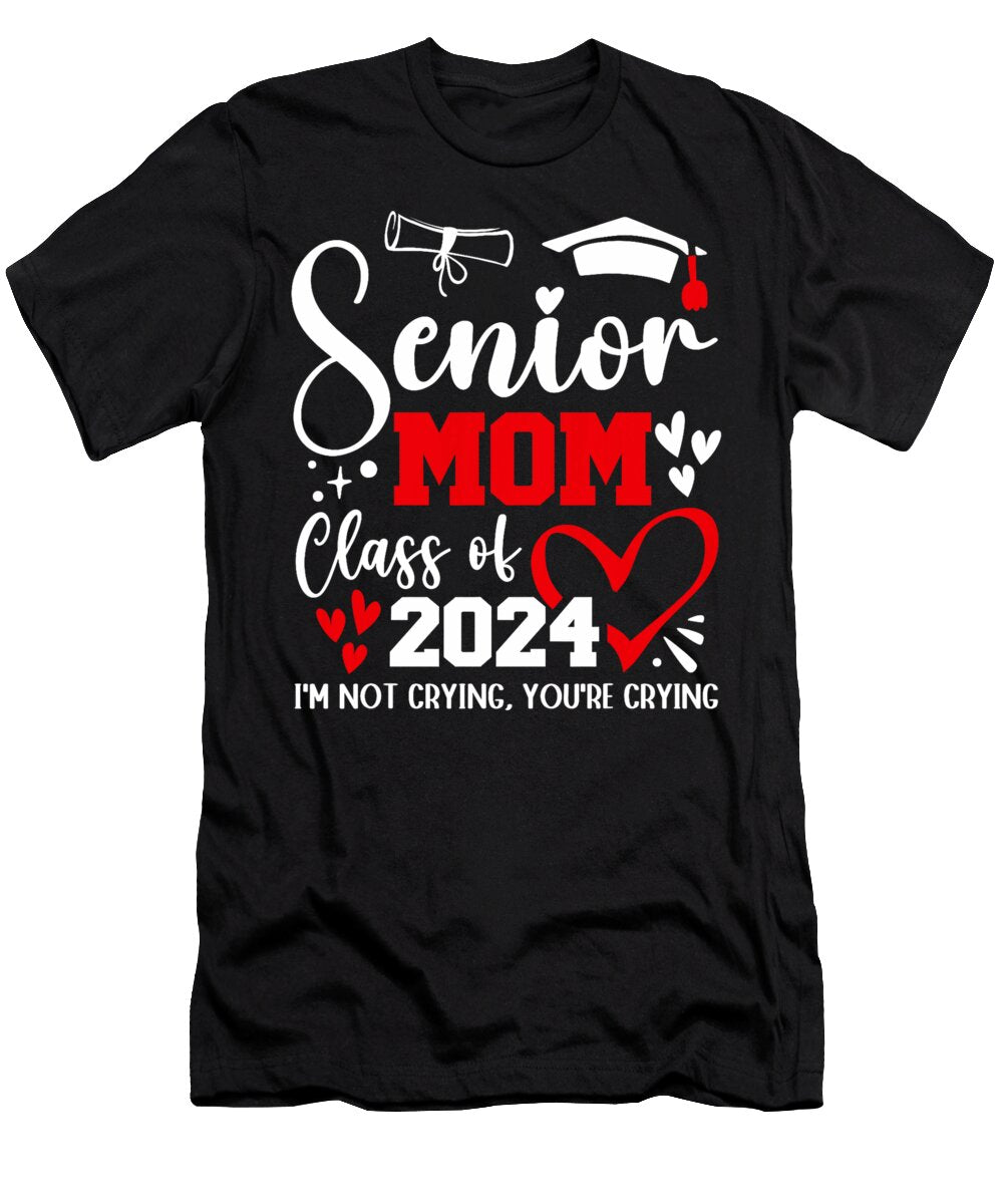 Senior Mom Class of 2024 Im Not Crying Graduate School Thepassionshop T-Shirt