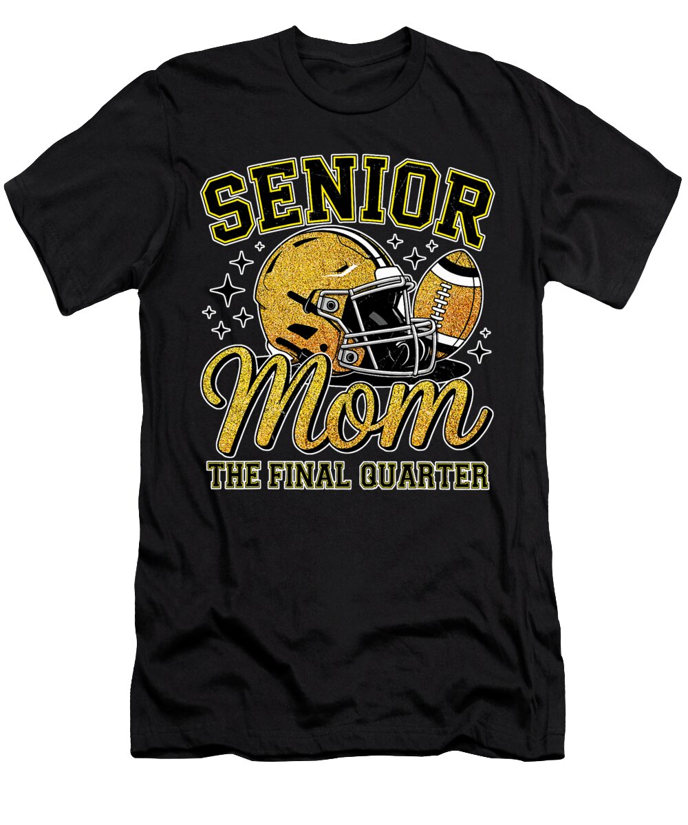 Senior Mom the Final Quarter Football 2026 Team Coami Tacti T-Shirt