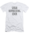 Serial Bodybuilding Lover Funnygiftscreation T-Shirt