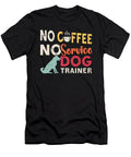Service Dog No Coffee No Dog Training Coffee Lover Tshirtconcepts Marvin Poppe T-Shirt