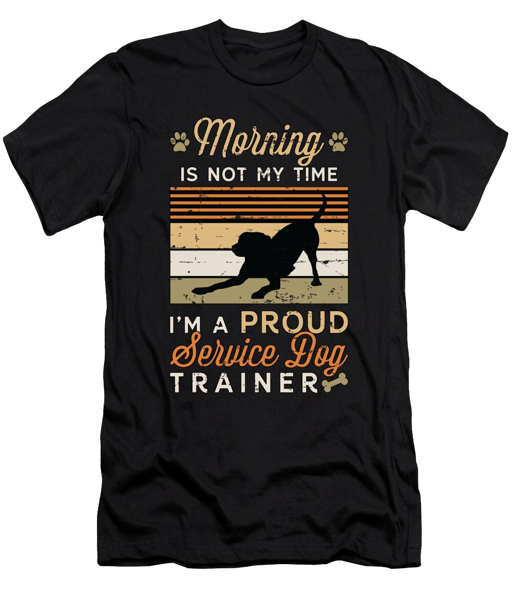 Service Dog Trainer Morning Is Not My K9 Trainer Tshirtconcepts Marvin Poppe T-Shirt