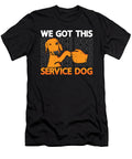 Service Dog Trainer We Got This Service Dog Owner Tshirtconcepts Marvin Poppe T-Shirt