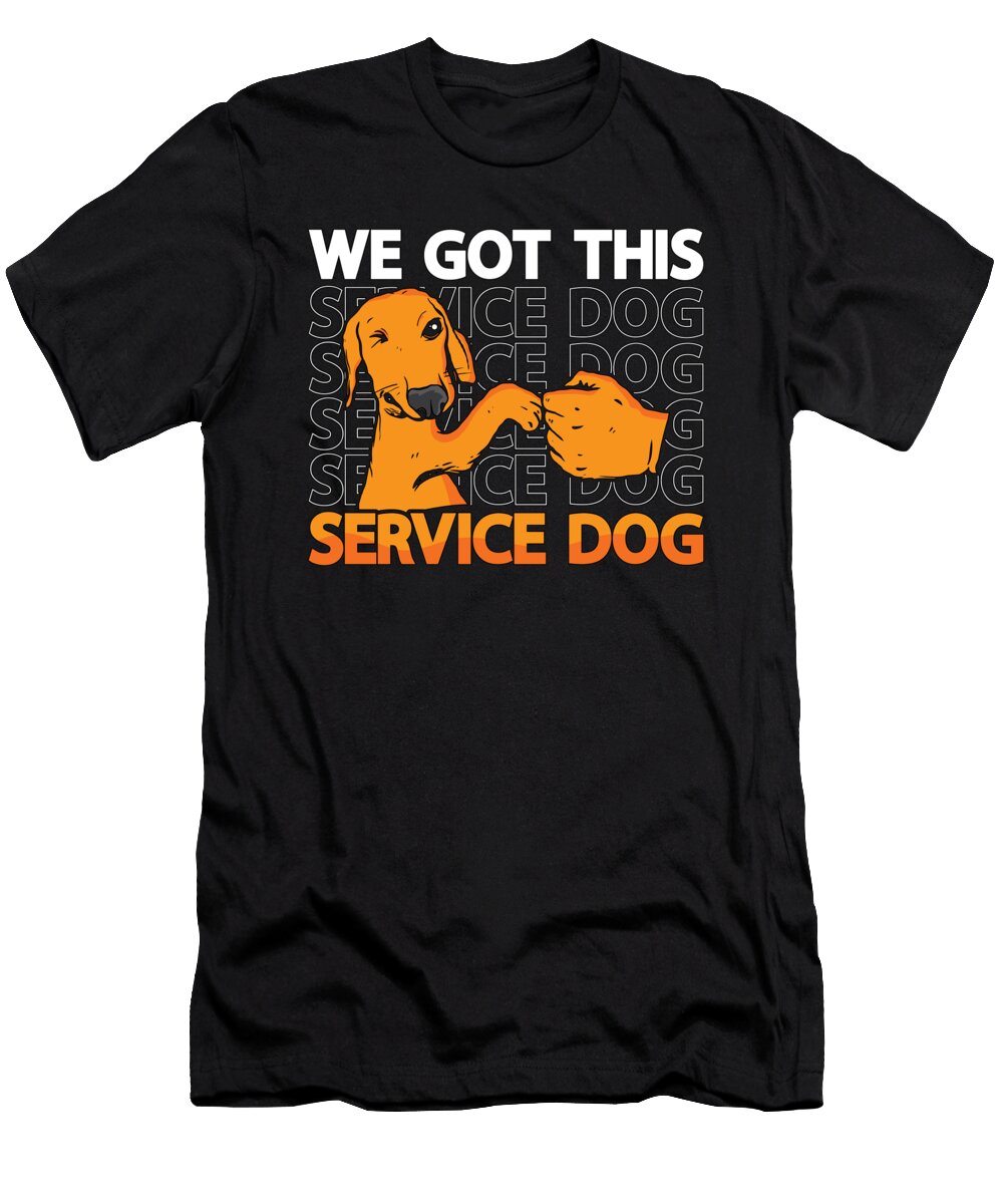 Service Dog Trainer We Got This Service Dog Owner Tshirtconcepts Marvin Poppe T-Shirt