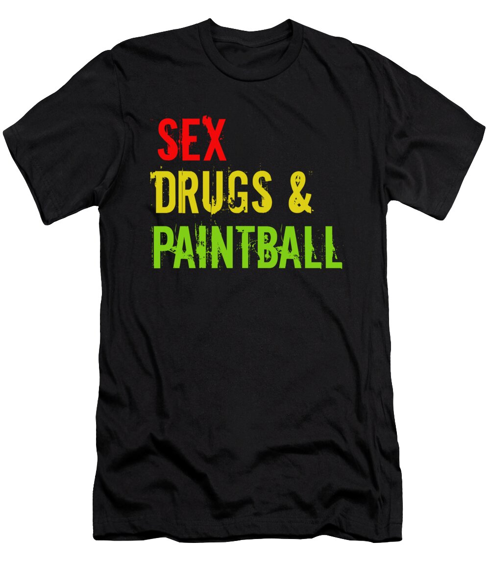 Sex Drugs Paintball Player Paintball Marker Gift Thomas Larch T-Shirt