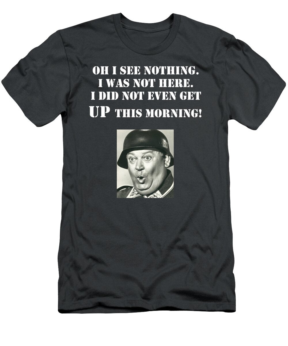 Sgt Schultz Hogan S Heroes Sergeant Comedy Tv American German Quote Fu Maurice Bourbeau T-Shirt
