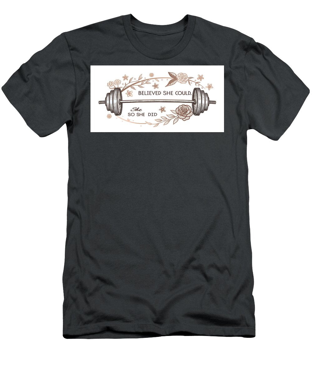 She Believed She Could So She Did Gym Poster Feminist Fitness Art 8k Weightlifting Motivation Milan Saberl T-Shirt