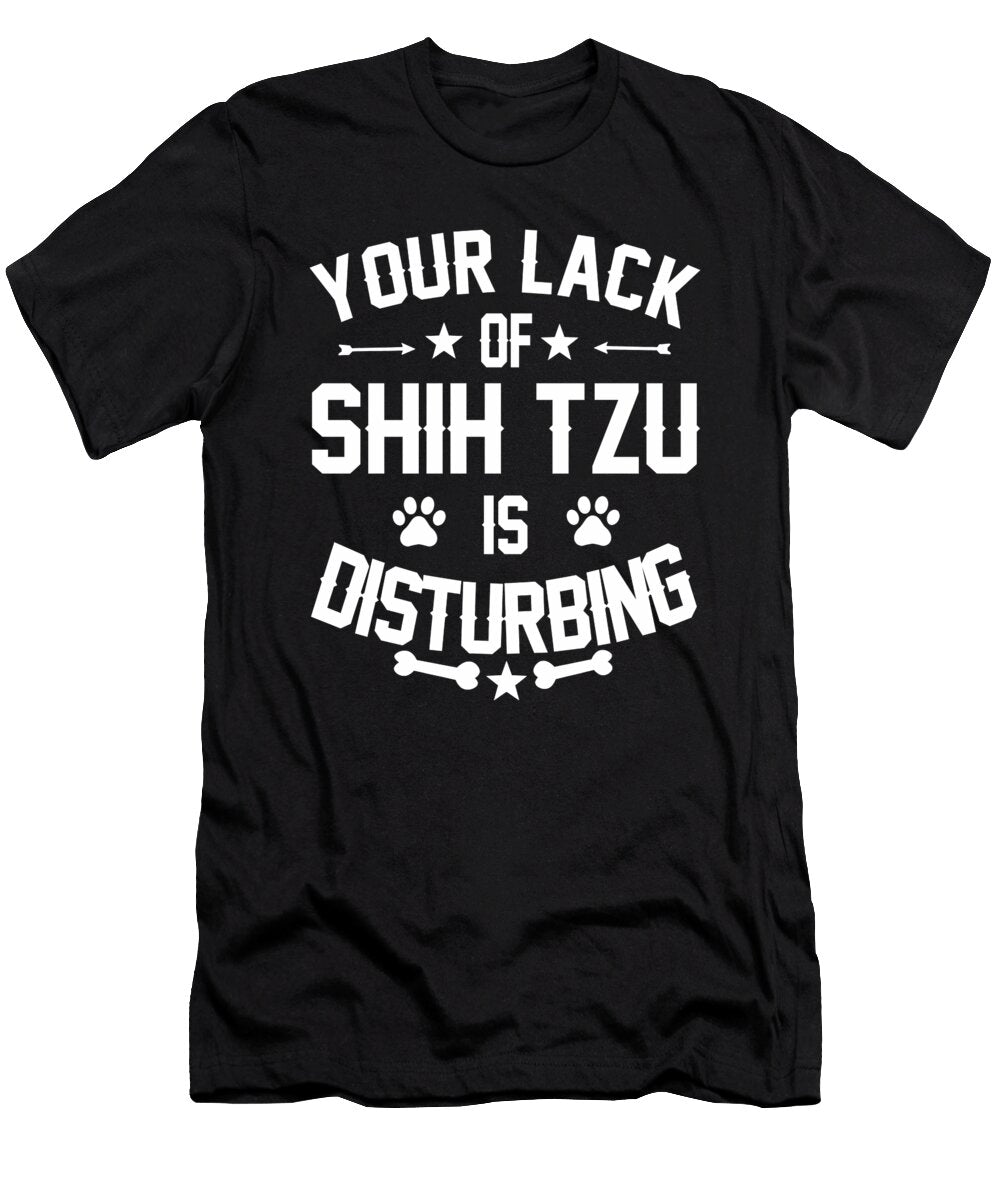 Shih Tzu Dog Lover Distrurbing Quote Dusan Vrdelja T-Shirt