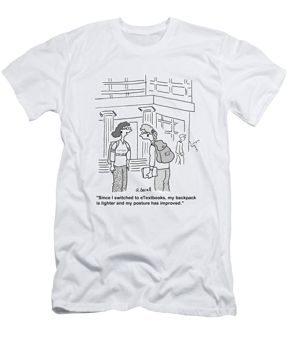 Since I Switched to Etextbooks My Backpack Is Lighter Aaron Bacall No Index T-Shirt