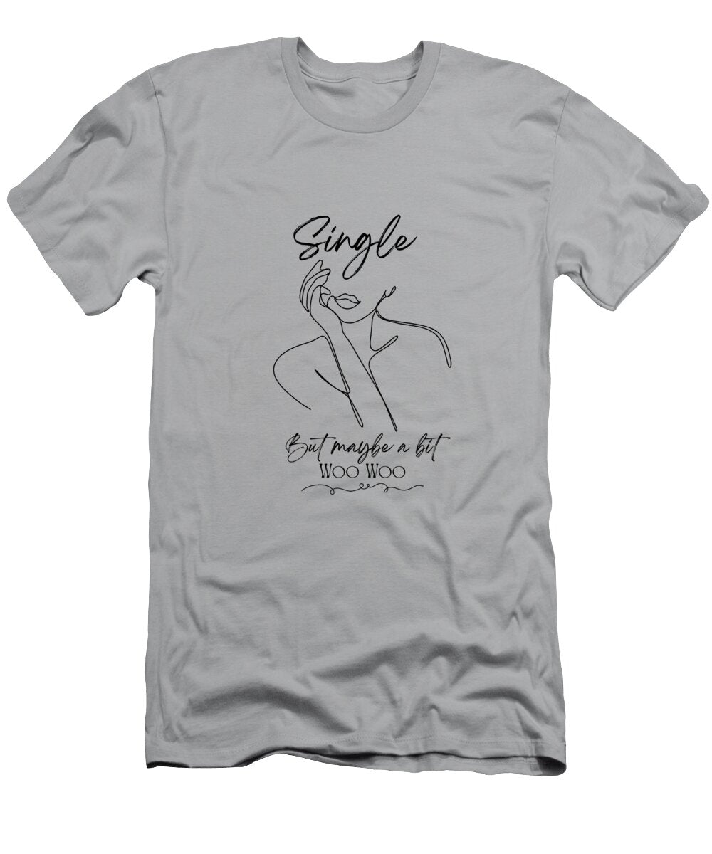 Single and Woo Woo Sheryl Gillum T-Shirt