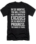 Six Months of Excuses or Progress Success Motivational Matthew Chan T-Shirt