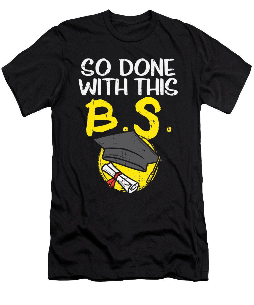 So Done with This Bs Funny Bachelors Degree Graduation Gift 1 T-Shirt
