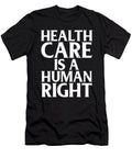 Social Justice Gift Ideas Healthcare Is a Human Right Health Insurance Kanig Designs T-Shirt