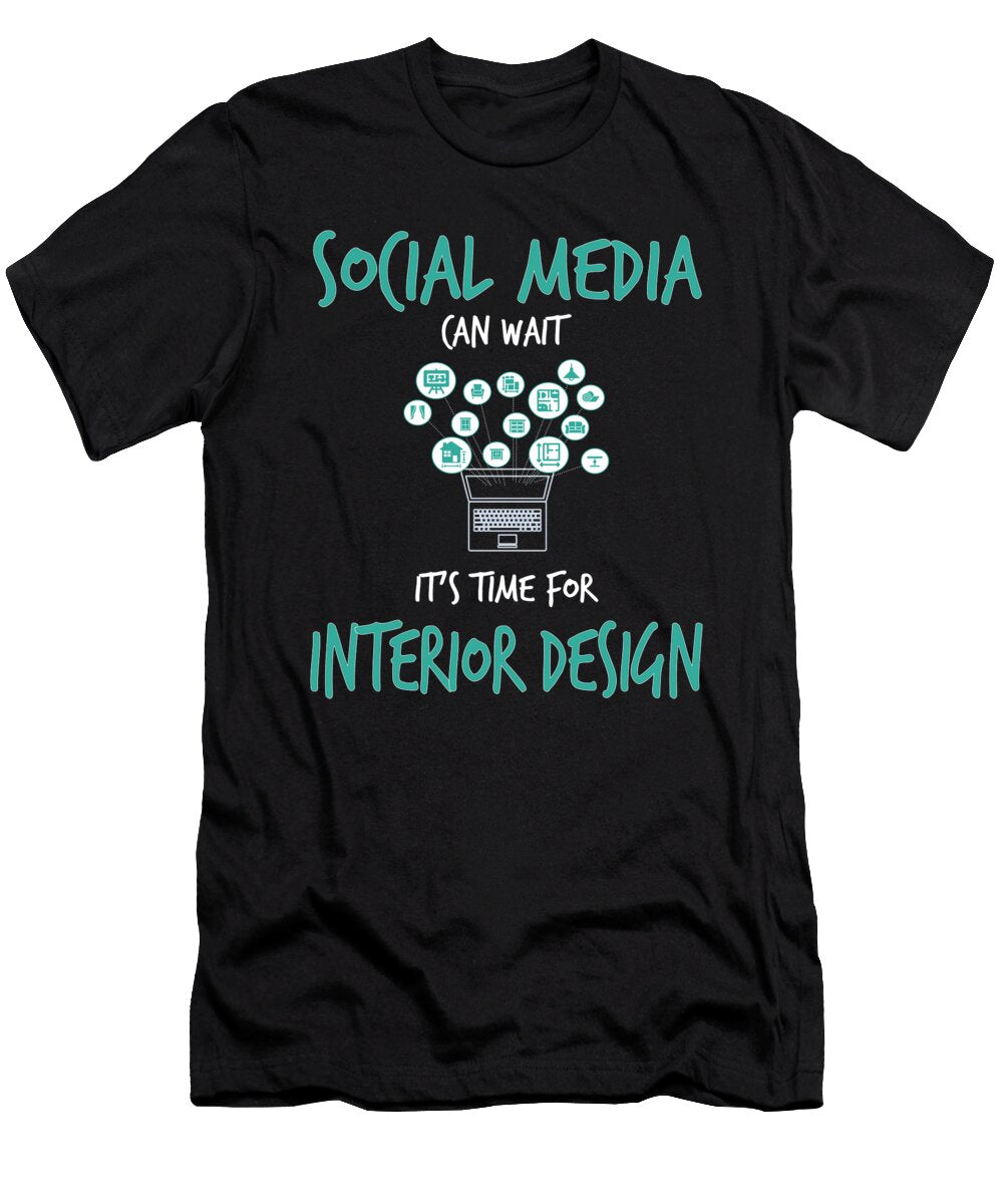 Social Media Can Wait Its Time for Interior Design Jacob Zelazny T-Shirt