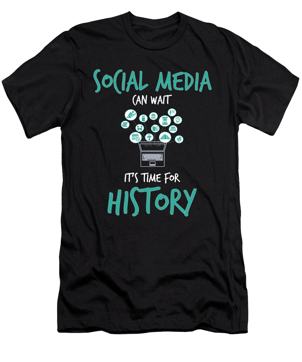 Social Media Can Wait Time for History Jacob Zelazny T-Shirt