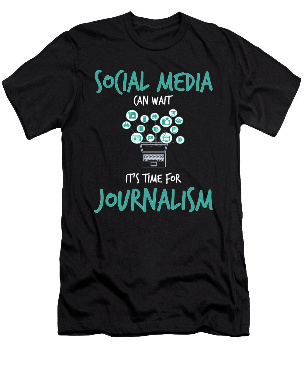 Social Media Can Wait Time for Journalism Jacob Zelazny T-Shirt